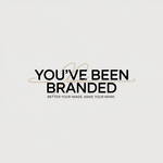 You've Been Branded Logo - Entry #284