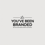 You've Been Branded Logo - Entry #388